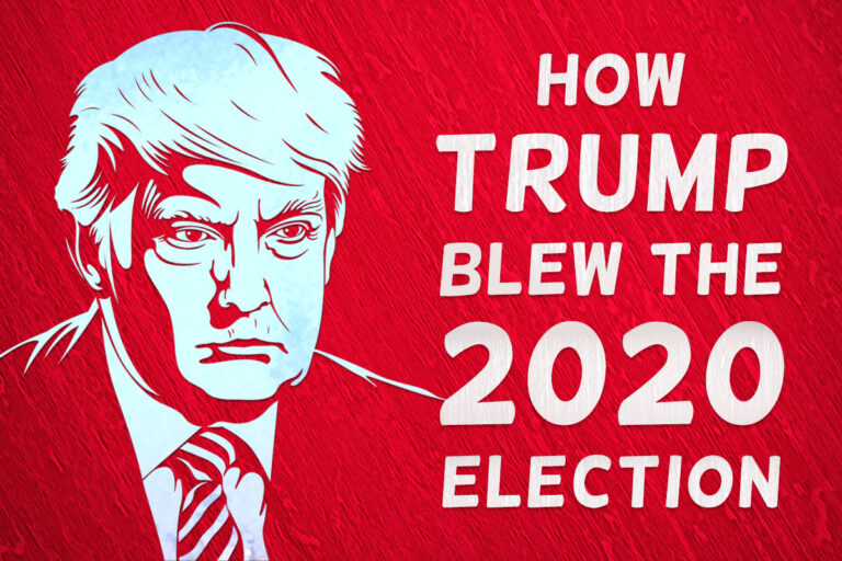 How Trump Blew the 2020 Election