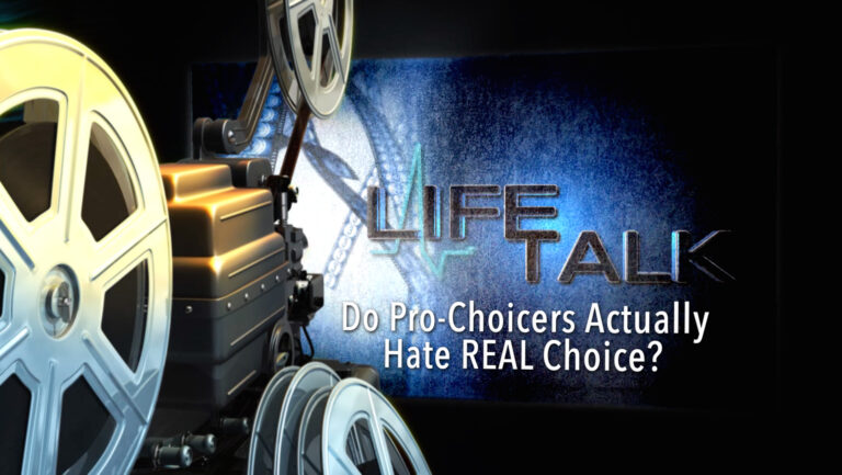 New on LifeTalk: Do Pro-Choicers Actually Hate REAL Choice?