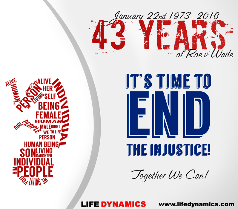 43 years of Roe vs Wade... It's time to end the injustice! Together we can!