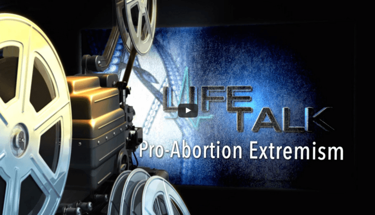 New on LifeTalk: Pro Abortion Extremism