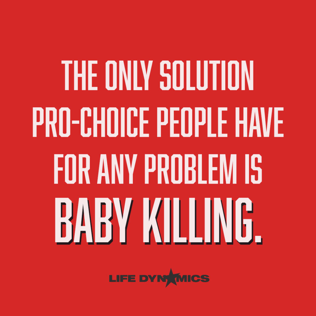 The only solution pro-choice people have for any problem is baby killing.