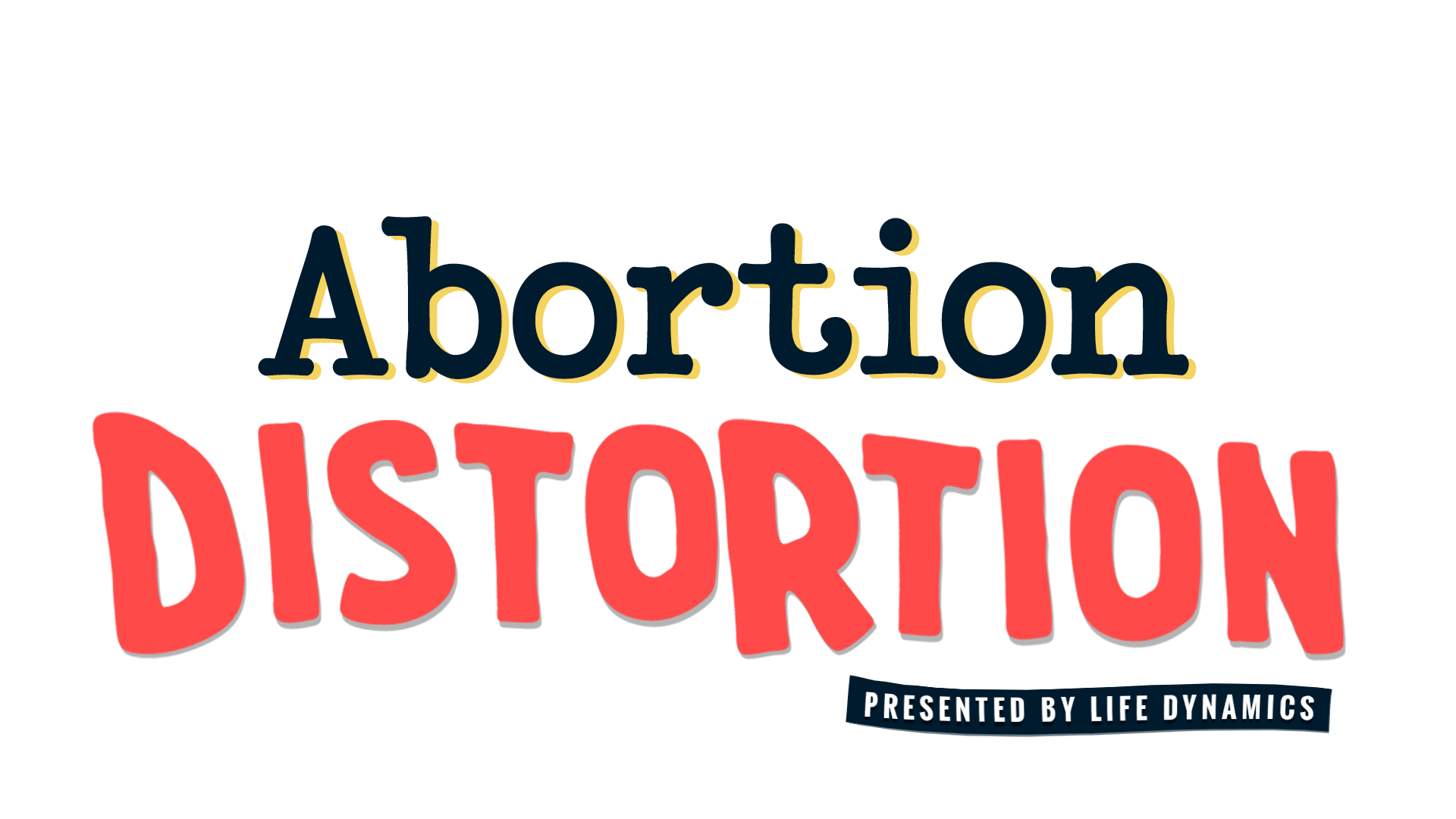 Abortion Distortion - By Life Dynamics