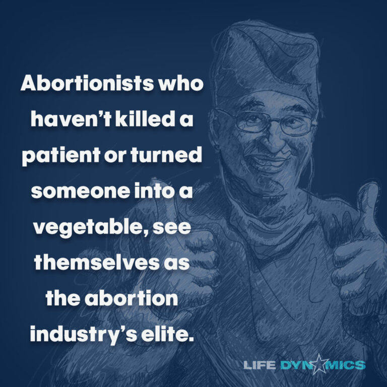 Abortionists who haven't killed a patient or turned someone into a vegetable, see themselves as the abortion industry's elite.